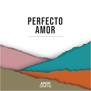 Amor Gratis - Perfecto Amor.jpg